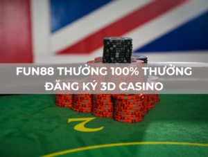 100% thưởng đăng ký 3d casino fun88