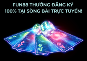 fun88 thưởng đăng ký 100% tại sòng bài trực tuyến