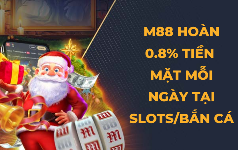 Nhà cái M88 hoàn trả 0.8% tại Slots/Bắn cá