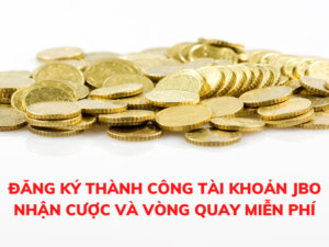 thưởng đăng ký jbo nhận cược và vòng quay miễn phí