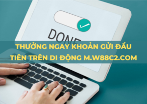 thưởng khoản gửi đầu tiên trên di động m.w88cs.com