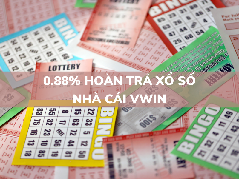 0.88% hoàn trả xổ số tại vwin