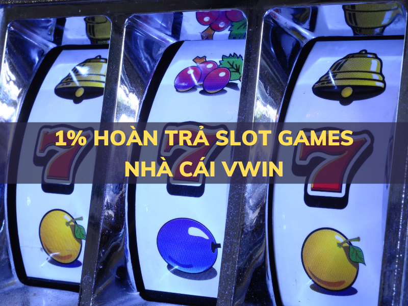 1% hoàn trả slot game tại vwin