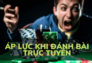 áp lực khi đánh bài trực tuyến