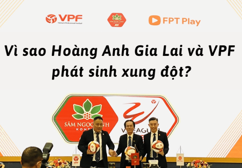 hoàng anh gia lai và vpf phát sinh xung đột do đâu?