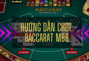 hướng dẫn chơi baccarat m88