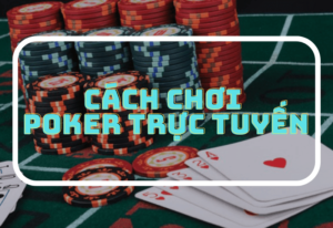 hướng dẫn chơi poker online