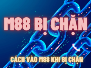 m88 bị chặn