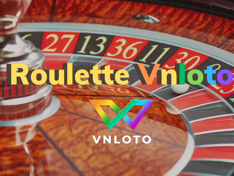 hướng dẫn chơi roulette vnloto