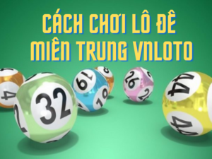 cách chơi lô đề miền trung vnloto