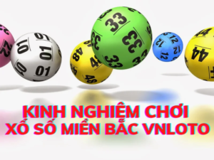 bí quyết chơi xổ số miền bắc vnloto hiệu quả nhất