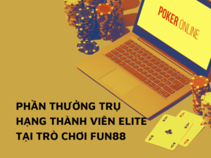 phần thưởng trụ hạng thành viên elite tại trò chơi fun88