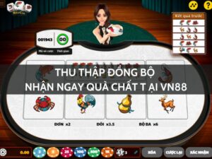 thu thập đồng bộ - nhận ngay quà chất tại vn88