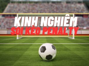 kinh nghiệm soi cầu penalty hiệu quả