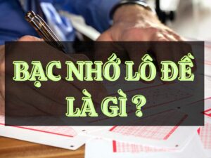 bạc nhớ lô đề là gì ?