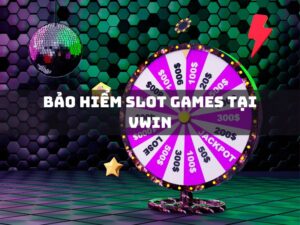 bảo hiểm slot games tại vwin