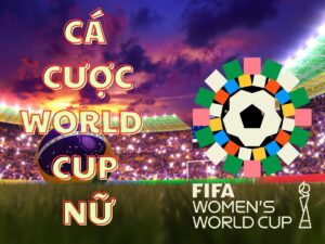 hướng dẫn cá cược world cup nữ