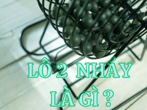 lô 2 nhay là gì? soi cầu lô 2 nháy chuẩn nhất