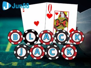 Cách chơi Blackjack Jun88