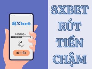 8xbet rút tiền chậm