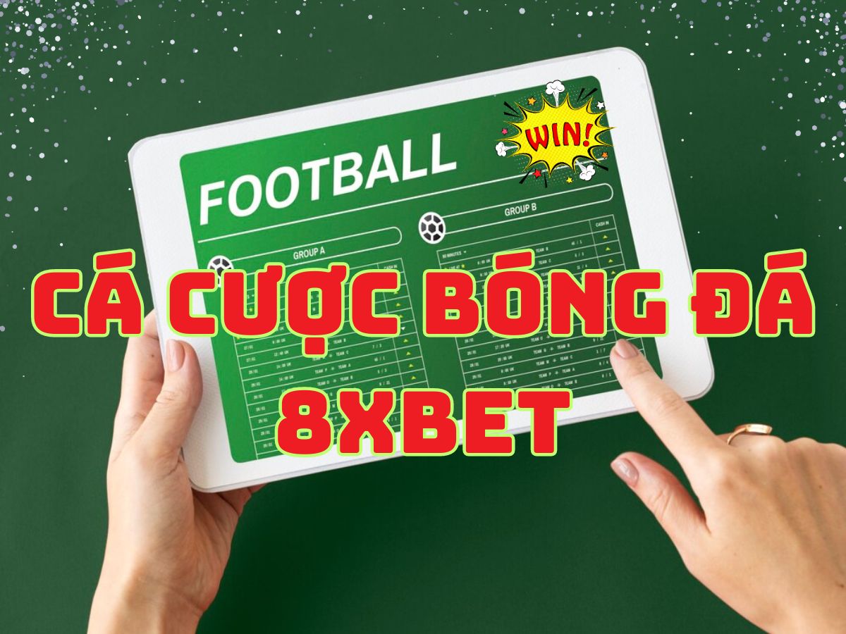 cách chơi cá cược bóng đá 8xbet