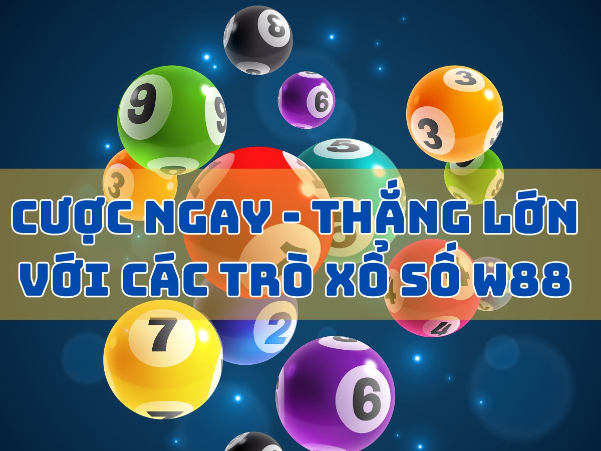 cược ngay thắng lớn cùng xổ số w88