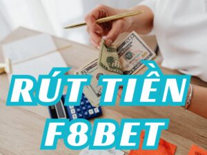 hướng dẫn rút tiền từ tài khoản f8bet chuẩn xác nhất