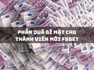 phần quà bí mật cho thành viên mới f8bet