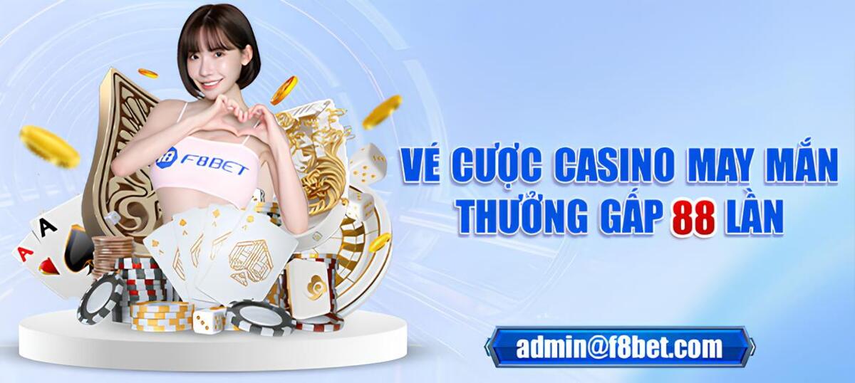 vé cược casino f8bet may mắn 88: nhận thưởng lên tới 18,888,000 vnd!