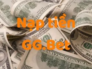 hướng dẫn nạp tiền tại gg.bet an toàn và nhanh chóng nhất